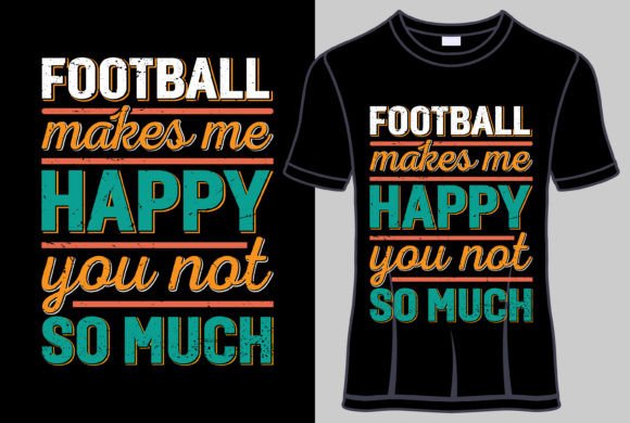 Download Football Makes Me Happy Tshirt Design - Tshirt Collection